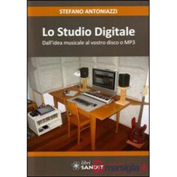 Lo studio digitale. Dall'idea musicale al vostro disco o MP3
