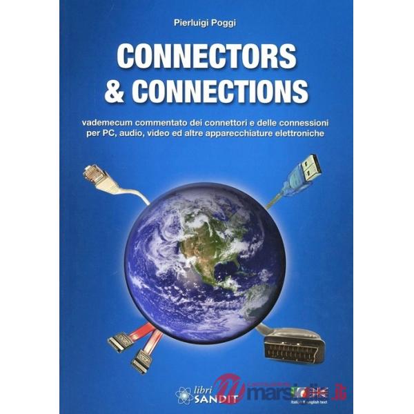 Connectors & connections. Vademecum commentato dei connettori e delle connessioni per PC, audio, video e altre apparecchiature e