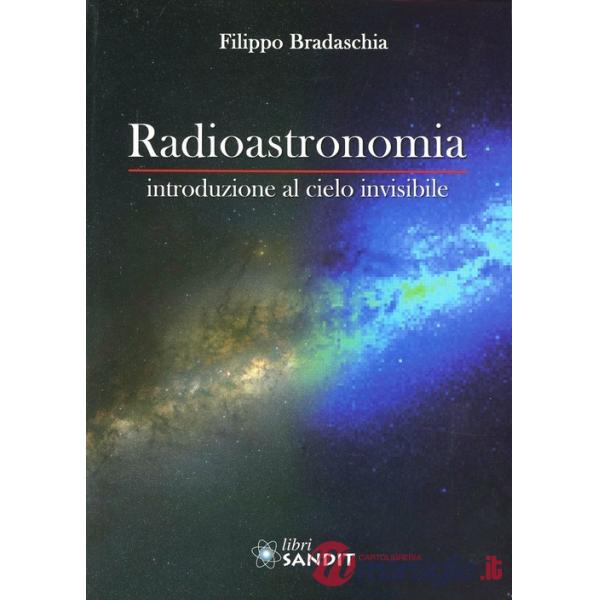 Radioastronomia. Introduzione al cielo invisibile