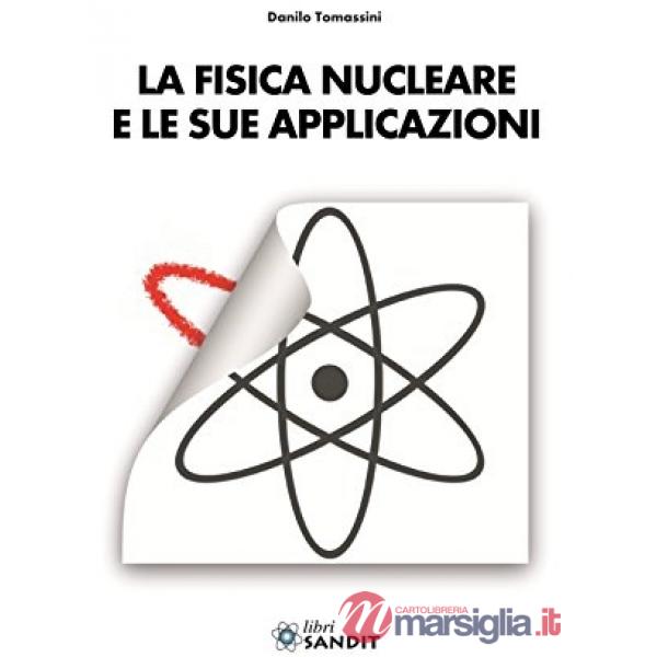 La fisica nucleare e le sue applicazioni