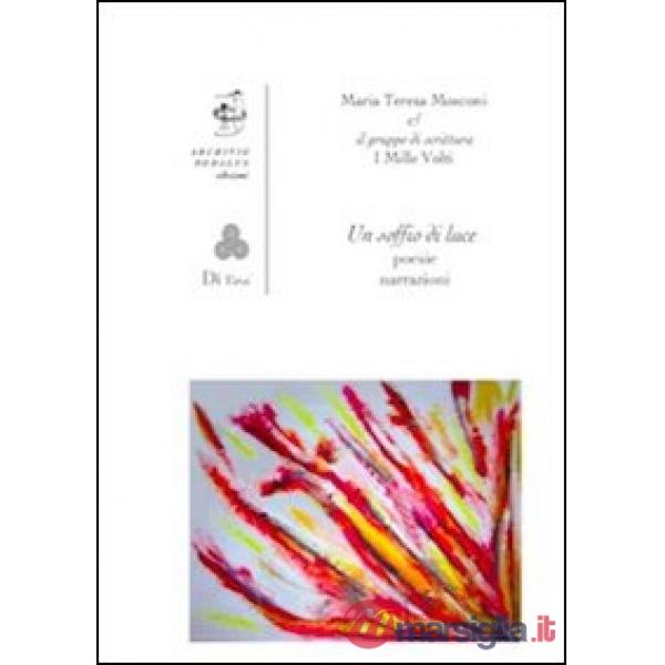 Soffio di luce. Poesie narrazioni (Un)