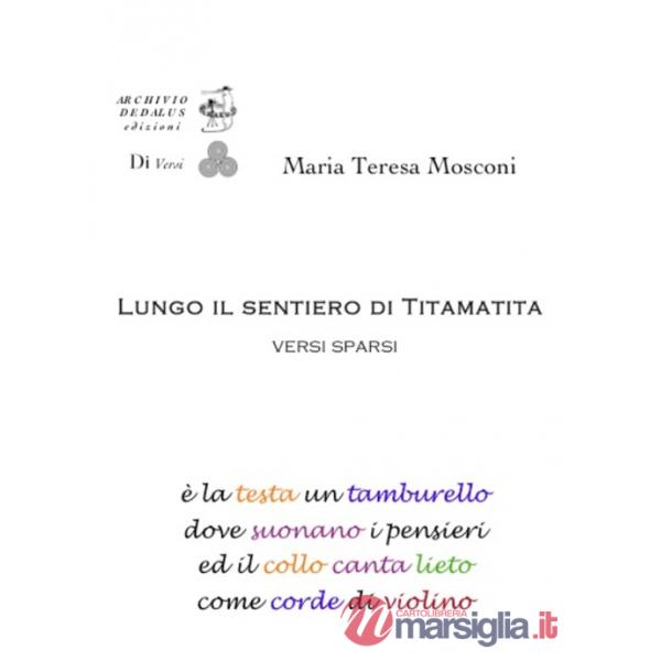 Lungo il sentiero di Tita Matita. Versi sparsi