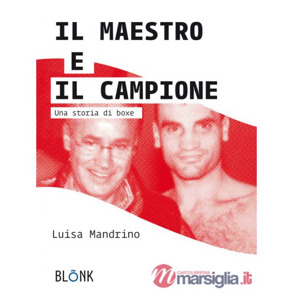 Maestro e il campione. Una storia di boxe (Il)
