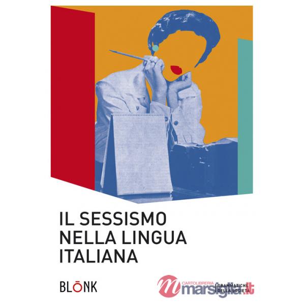 Sessismo nella lingua italiana. Trent'anni dopo Alma Sabatini (Il)