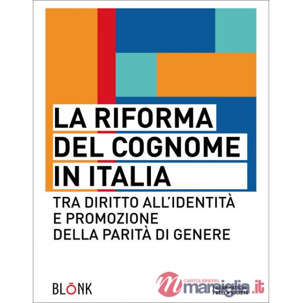Riforma del cognome in Italia. Tra diritto all'identità e promozione della parità di genere (La)