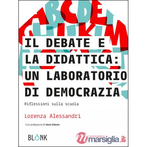 Debate e la didattica: un laboratorio di democrazia. Riflessioni sulla scuola (Il)