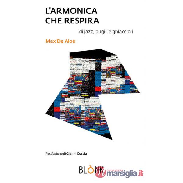 Armonica che respira. Di jazz, pugili e ghiaccioli (L')