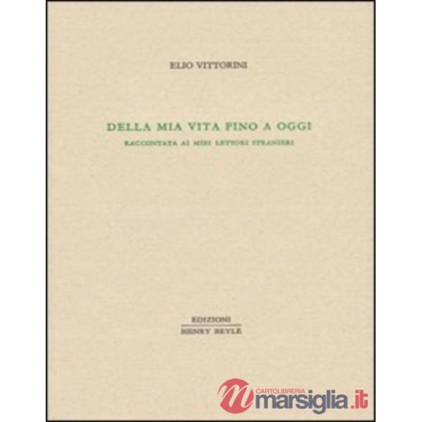 Della mia vita fino a oggi. Raccontata ai miei lettori stranieri