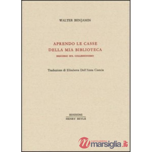 Aprendo le casse della mia biblioteca. Discorso sul collezionismo