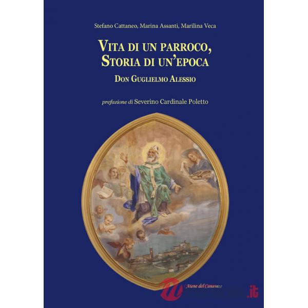 Vita di un parroco, storia di un'epoca. Don Guglielmo Alessio