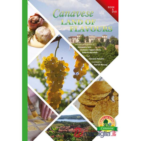 Canavese. Land of flavours. Con DVD video