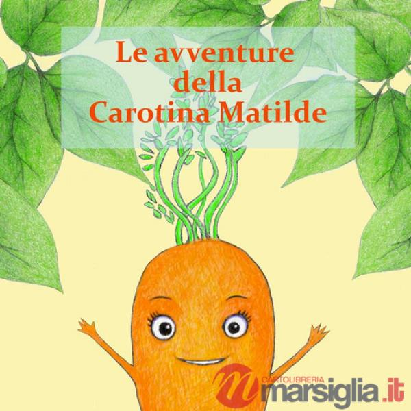 Avventure della Carotina Matilda (Le)