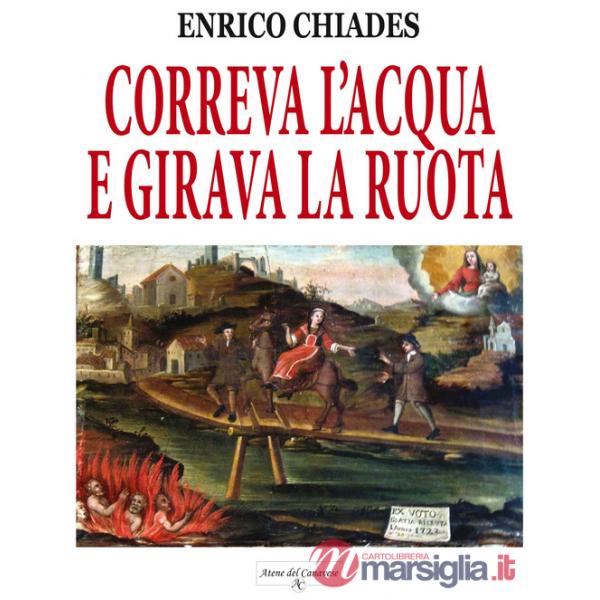 Correva l'acqua e girava la ruota. Ediz. illustrata