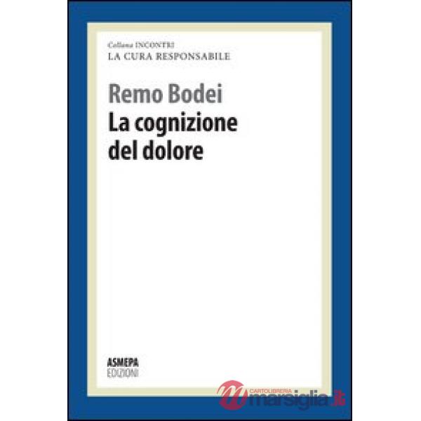 Cognizione del dolore. La cura responsabile (La)