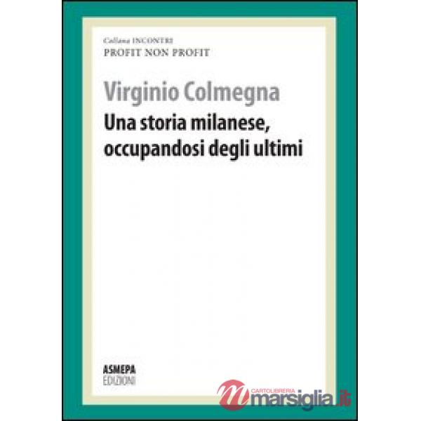Storia milanese, occupandosi degli ultimi. Profit, non profit (Una)