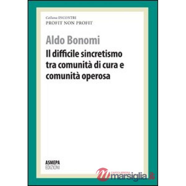 Difficile sincretismo tra comunità di cura e comunità operosa. Profit, non profi