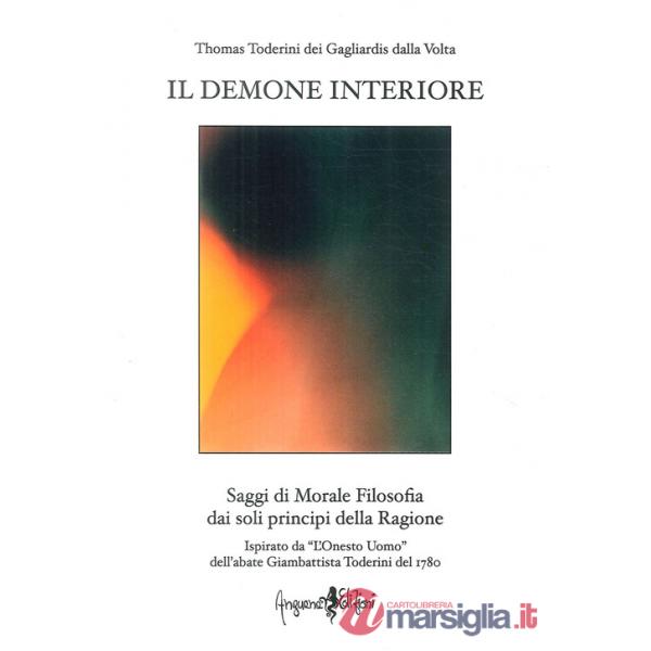 Demone interiore. Saggi di morale filosofica dai soli principi della ragione (Il)