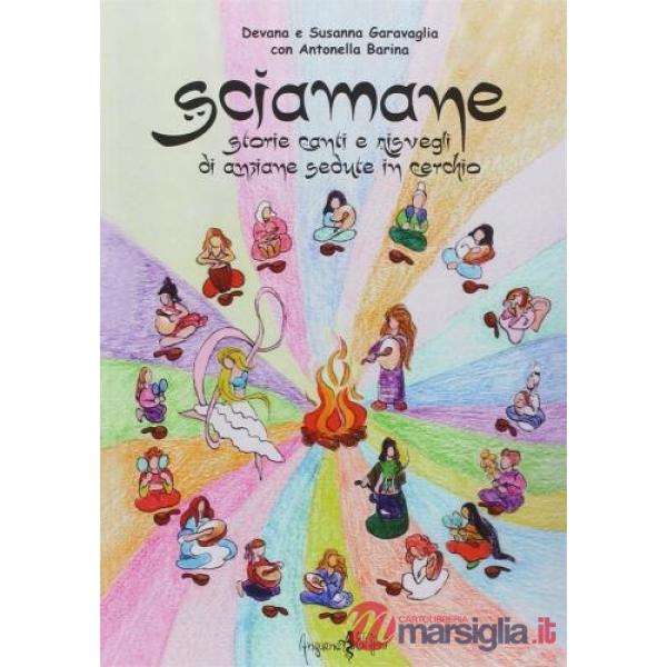 Sciamane. Storie, canti e risvegli di anziane sedute in cerchio