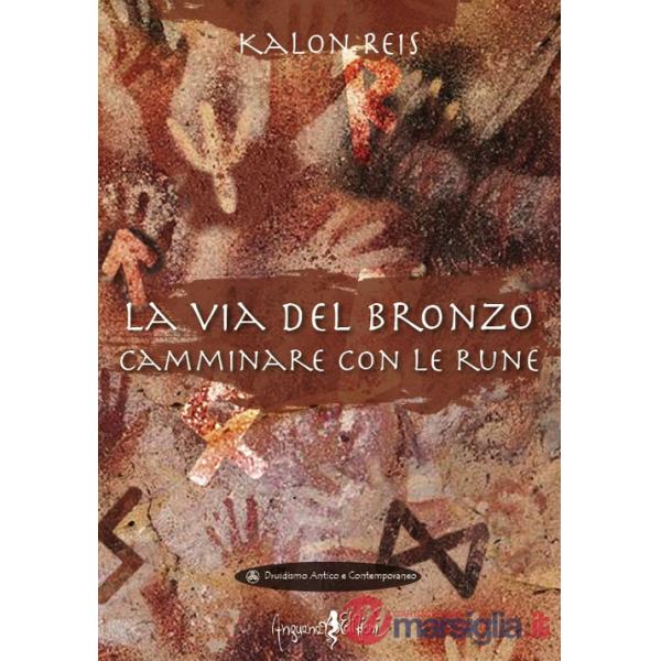 Via del bronzo. Camminare con le rune (La)