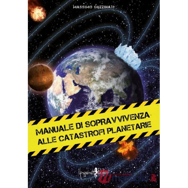 Manuale di sopravvivenza alle catastrofi planetarie