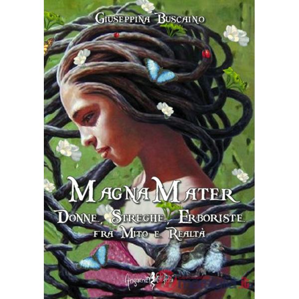 Magna mater. Donne, streghe, erboriste fra mito e realtà