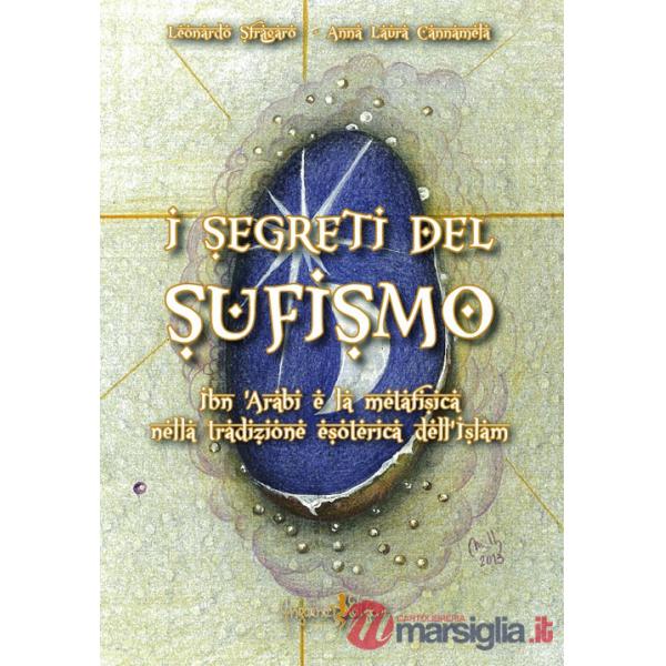 Segreti del sufismo. Ibn 'Arabi e la metafisica nella tradizione esoterica dell'islam (I)