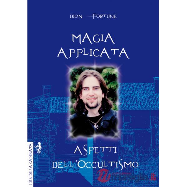 Magia applicata. Aspetti dell'occultismo