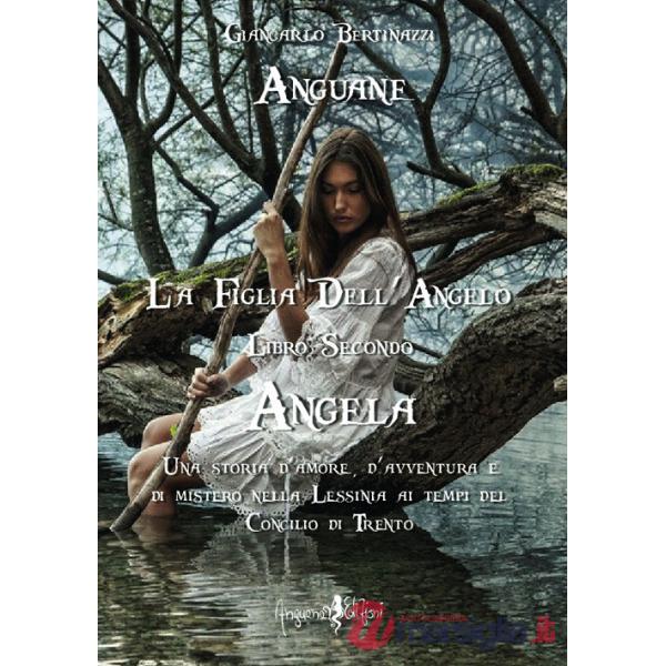 Angela. Anguane. La figlia dell'angelo. Vol. 2