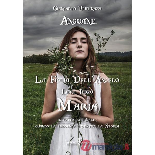 Maria. Anguane. La figlia dell'angelo. Vol. 3