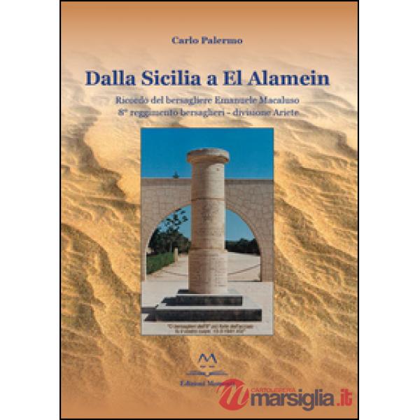Dalla Sicilia a El Alamein. Ricordo del bersagliere Emanuele Macaluso 8° Reggimento Bresaglieri-Divisione Ariete