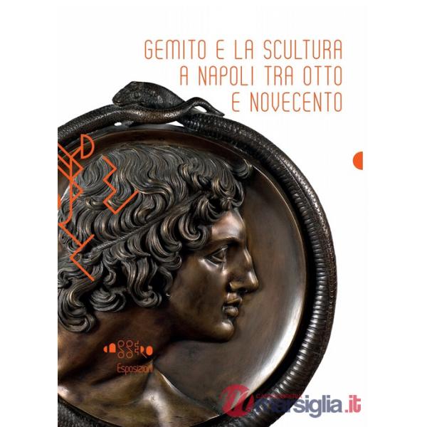 Gemito e la scultura a Napoli tra Otto e Novecento. Ediz. illustrata