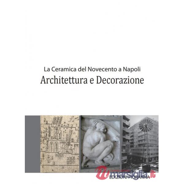 Ceramica del Novecento a Napoli. Architettura e decorazione (La)