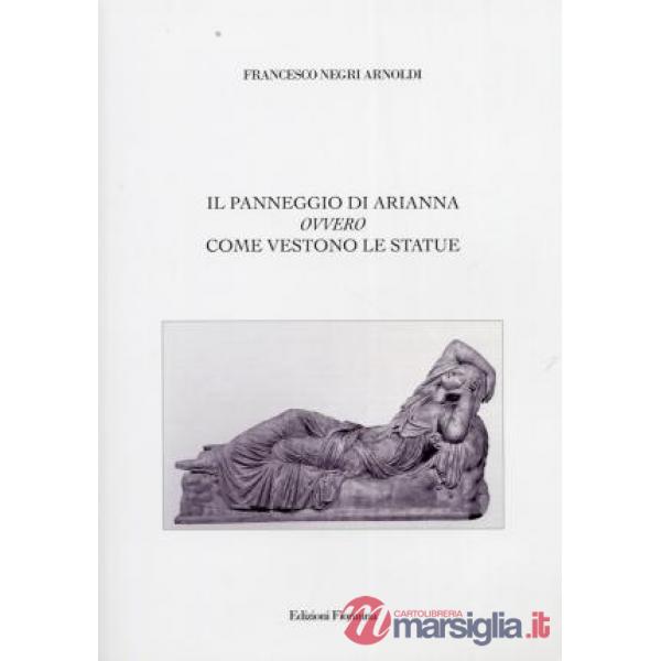 Panneggio di Arianna ovvero come vestono le statue (Il)