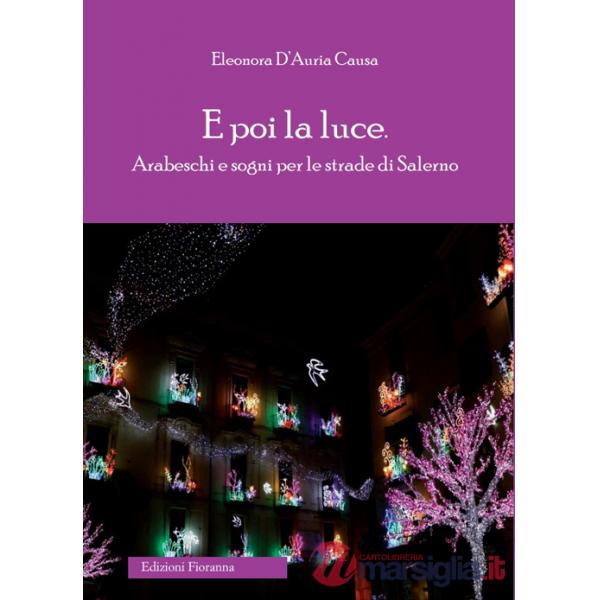 E poi la luce. Arabeschi e sogni per le strade di Salerno