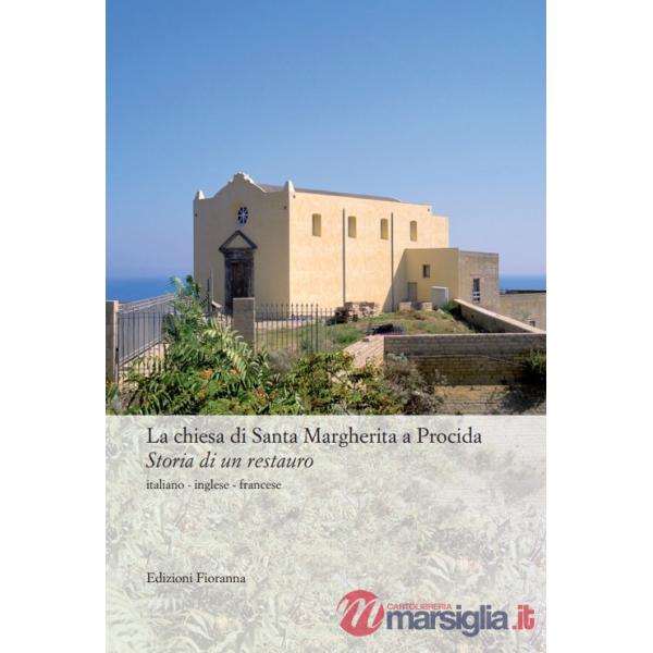 Chiesa di Santa Margherita a Procida. Storia di un restauro. Ediz. multilingue (La)