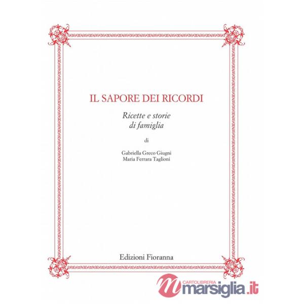 Sapore dei ricordi. Ricette e storie di famiglia (Il)