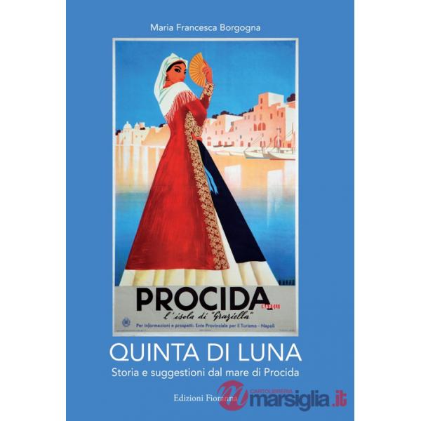 Quinta di luna. Storia e suggestioni del mare di Procida. Ediz. italiana e francese