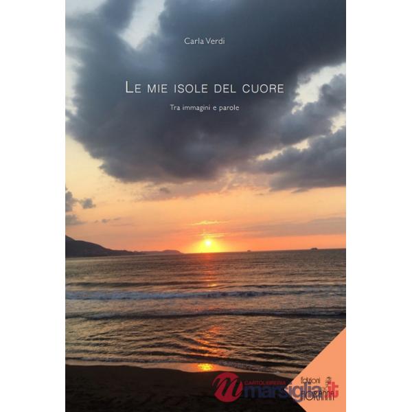 Mie isole del cuore. Tra immagini e parole (Le)