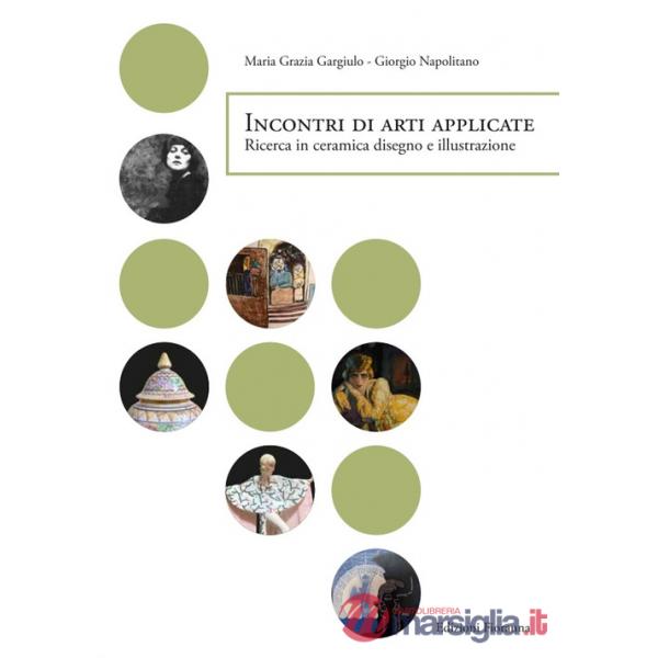 Incontri di arti applicate. Ricerca in ceramica, disegno e illustrazione