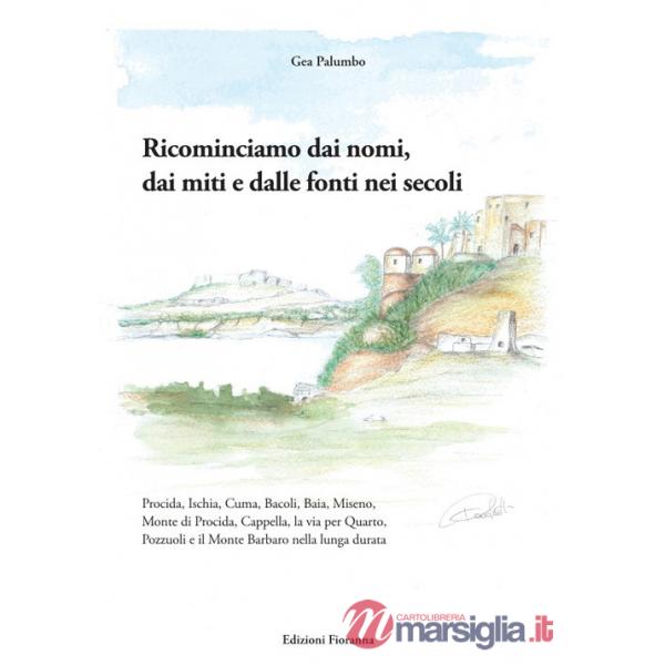 Ricominciamo dai nomi, dai miti e dalle fonti nei secoli. Procida, Ischia, Cuma, Bacoli, Baia, Miseno, Monte di Procida, Cappell