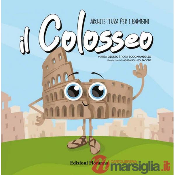 Colosseo. Architettura per i bambini. Ediz. a colori (Il)