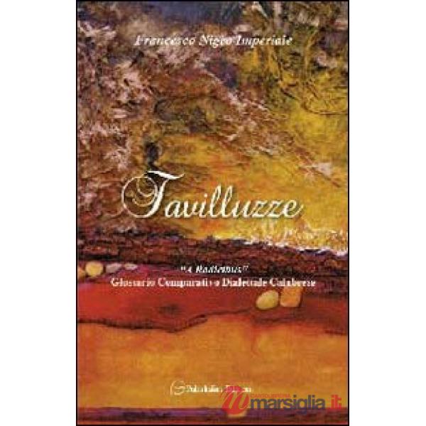 Favilluzze. «Radicibus» glossario comparativo dialettale calabrese