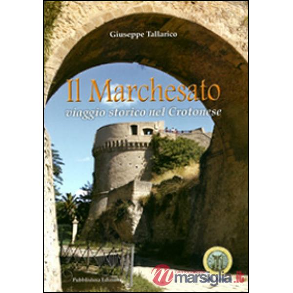 Marchesato. Viaggio storico nel crotonese (Il)