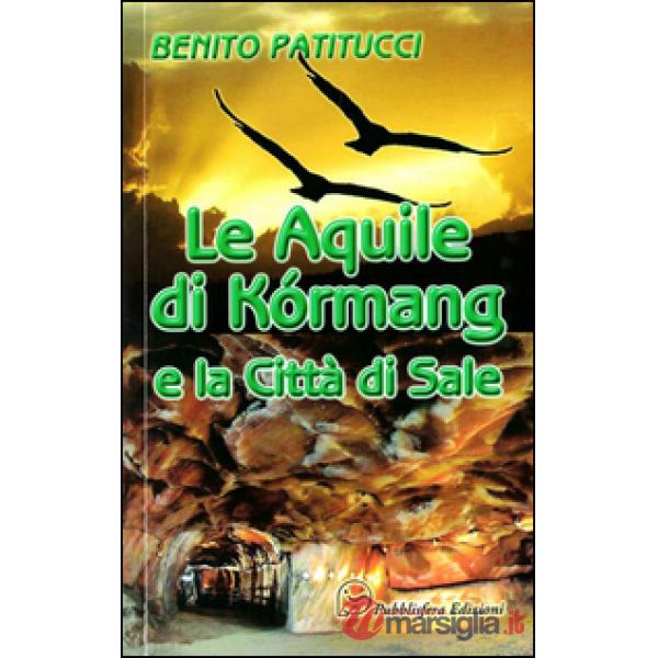 Aquile di Kòrmage la città di sale (Le)