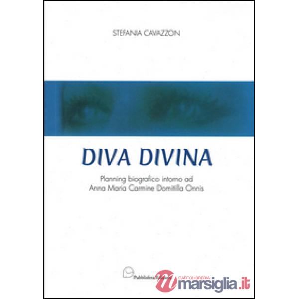 Diva Divina. Planning biografico intorno ad Anna Maria Carmine Domitilla Onnis