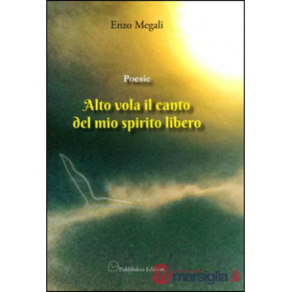 Poesie. Alto vola il canto del mio spirito libero