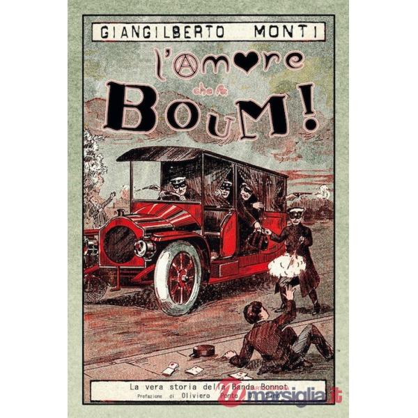 Amore che fa boum! La vera storia della banda Bonnot (L')