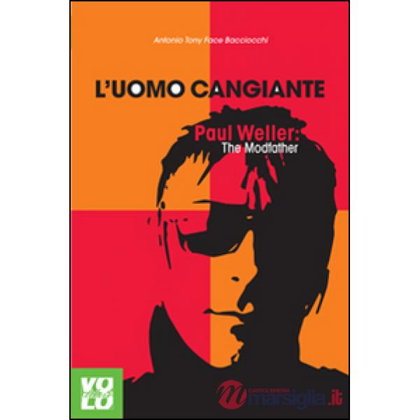 Uomo cangiante. Paul Weller: the modfather (L')