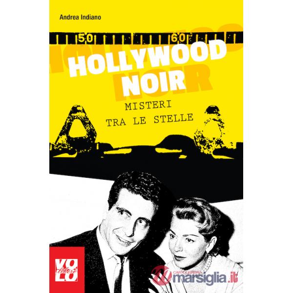 Hollywood noir. Misteri tra le stelle