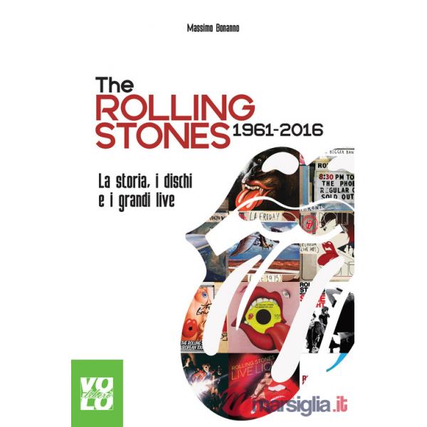 Rolling Stones 1961-2016. La storia, i dischi e i grandi live (The)